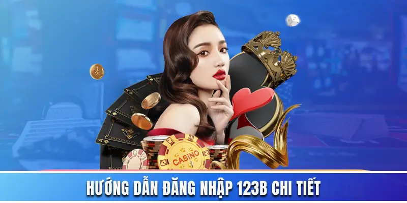 3 bước đăng nhập do 123B lập ra