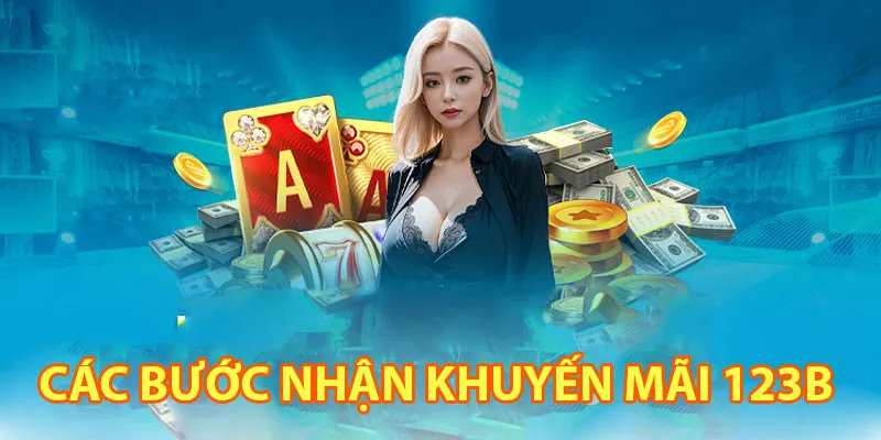 Các bước nhận khuyến mãi 123B
