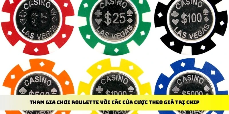 Tham gia chơi Roulette với các cửa cược theo giá trị chip