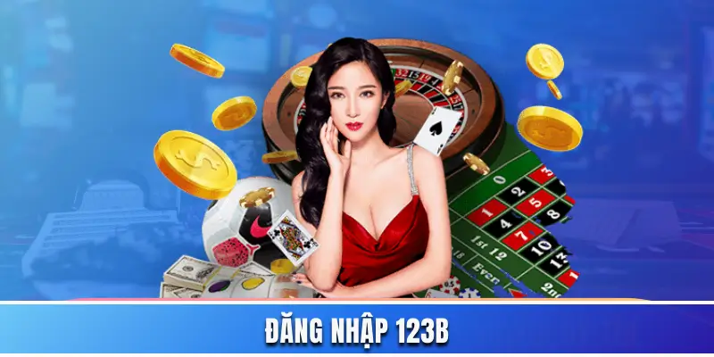 Đăng Nhập 123B - Chỉ Dẫn Gồm 3 Bước Cho Hội Viên Mới