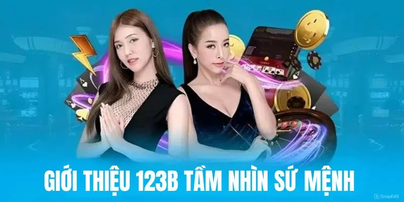 Tầm nhìn, sứ mệnh cùng giá trị cốt lõi 123B nhà cái mang lại