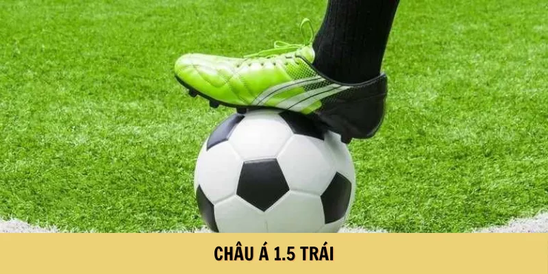 Châu Á 1.5 trái
