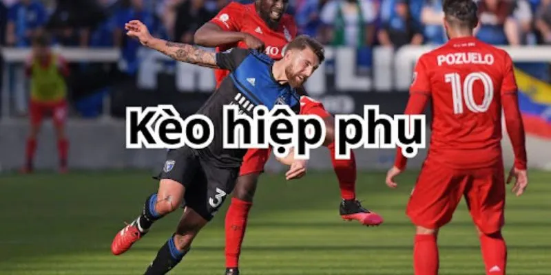 Kèo hiệp phụ là hình thức cá cược khá được ưa chuộng