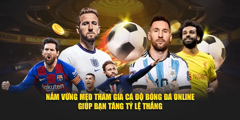 Nắm vững mẹo tham gia cá độ bóng đá online giúp bạn tăng tỷ lệ thắng