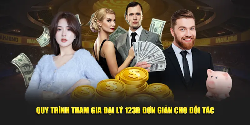 Quy trình tham gia đại lý 123B đơn giản cho đối tác