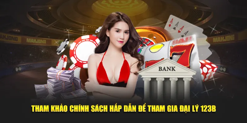 Tham khảo chính sách hấp dẫn để tham gia đại lý 123B