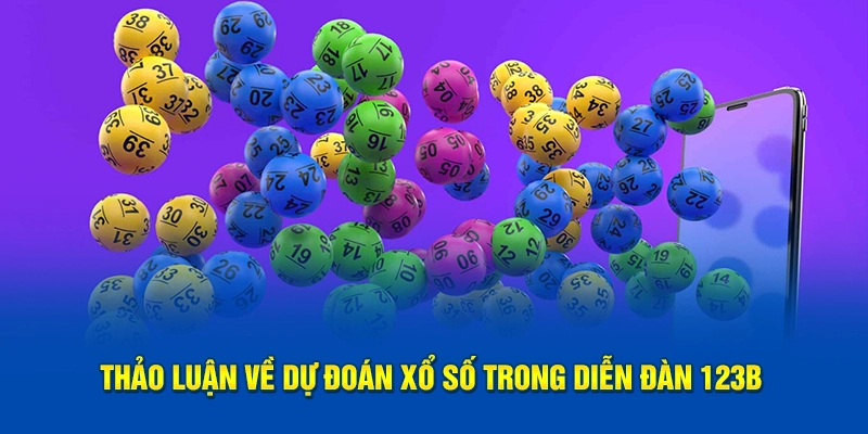 Thảo luận về dự đoán xổ số trong diễn đàn 123B