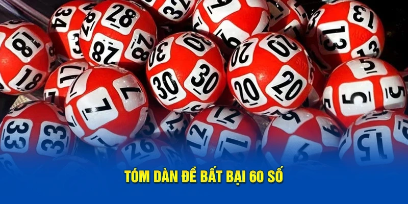 Tóm dàn đề bất bại 60 số